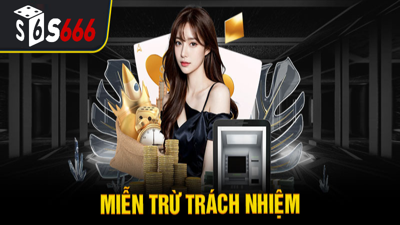 Cách Thực Hiện Miễn Trừ Trách Nhiệm S666