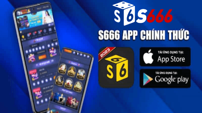 Các Bước Để Tải App S666 Nhà Cái